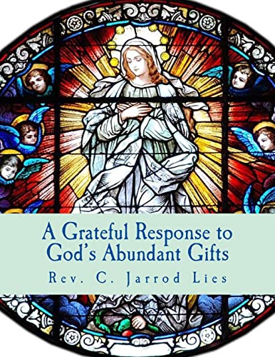 Stock image for A Grateful Response to God's Abundant Gifts: Stewardship in the Diocese of Wichita for sale by Reliant Bookstore