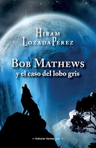 Stock image for Bob Mathews y el caso del lobo gris (Spanish Edition) [Soft Cover ] for sale by booksXpress