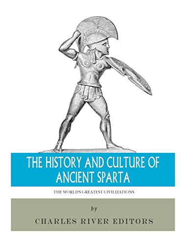 Stock image for The World's Greatest Civilizations: The History and Culture of Ancient Sparta for sale by Ergodebooks