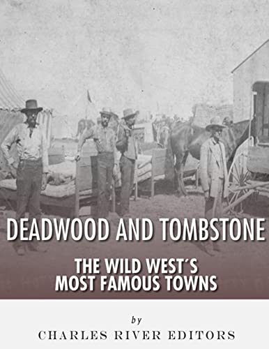 9781986034609: Tombstone and Deadwood: The Wild West's Most Famous Towns