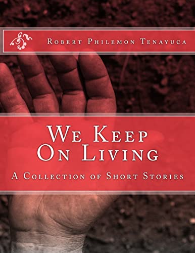 Imagen de archivo de We Keep On Living: A Collection of Short Stories a la venta por THE SAINT BOOKSTORE