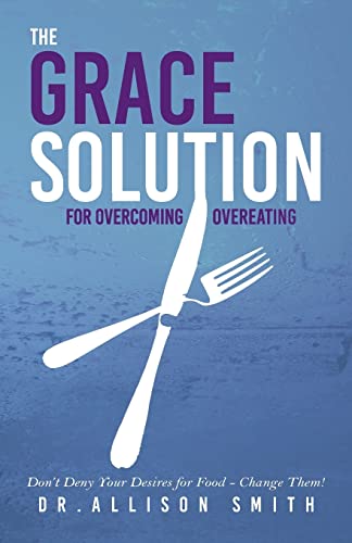 Stock image for The Grace Solution: For Overcoming Overeating for sale by ThriftBooks-Dallas