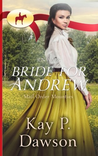 Stock image for RWNMP: Bride For Andrew (Mail Order Mounties) for sale by ThriftBooks-Dallas