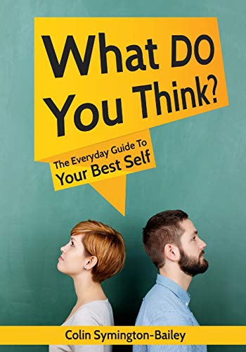 Imagen de archivo de What DO You Think?: The Everyday Guide To Your Best Self a la venta por WorldofBooks