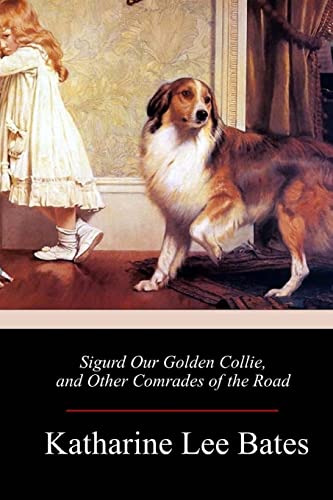 9781986065986: Sigurd Our Golden Collie, and Other Comrades of the Road