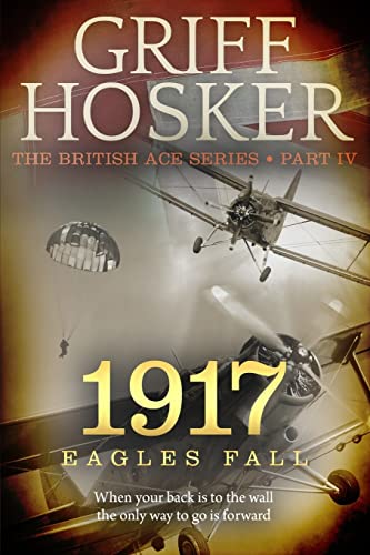 Beispielbild fr 1917 Eagles Fall: Volume 4 (British Ace) zum Verkauf von WorldofBooks
