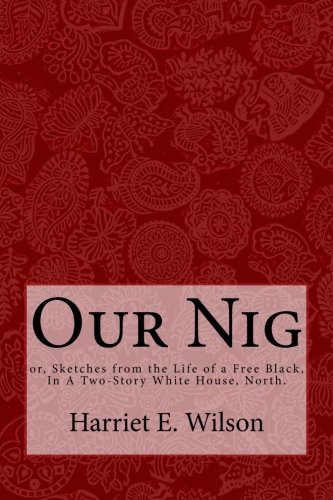 Imagen de archivo de Our Nig: or, Sketches from the Life of a Free Black, In A Two-Story White House, North. a la venta por HPB-Ruby