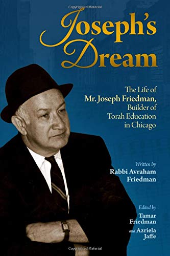 Stock image for Joseph's Dream: The Life of Mr. Joseph Friedman, Builder of Torah Education in Chicago for sale by Revaluation Books