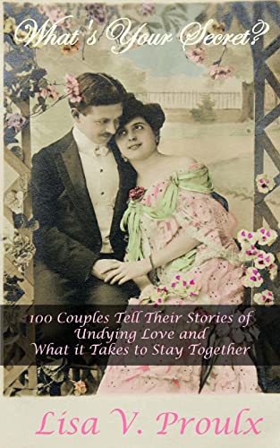 Stock image for What's Your Secret?: 100 Couples Tell Their Stories of Undying Love and What it Takes to Stay Together for sale by THE SAINT BOOKSTORE