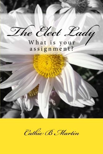 Imagen de archivo de The Elect Lady: What is your assignment? a la venta por Revaluation Books