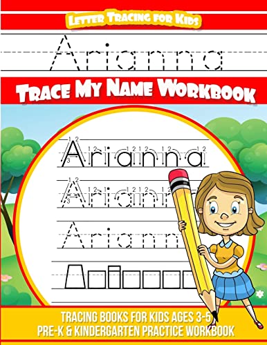 9781986076302: Arianna Letter Tracing for Kids Trace my Name Workbook: Tracing Books for Kids ages 3 - 5 Pre-K & Kindergarten Practice Workbook
