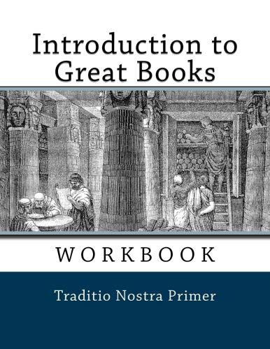 Stock image for Introduction to Great Books Workbook: Traditio Nostra Primer for sale by SecondSale