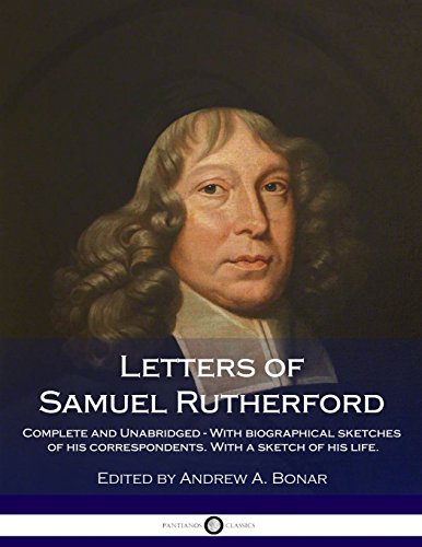 9781986090643: Letters of Samuel Rutherford: Complete and Unabridged - With biographical sketches of his correspondents. With a sketch of his life.