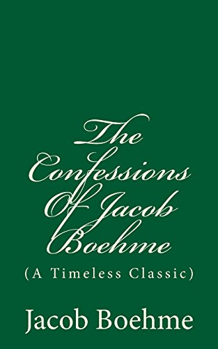 9781986097550: The Confessions Of Jacob Boehme: (A Timeless Classic)