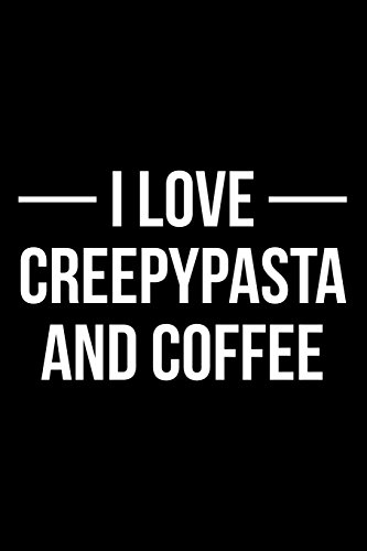 Stock image for I Love Creepypasta and Coffee: Blank Lined Journal [Soft Cover ] for sale by booksXpress