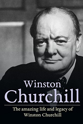 9781986110068: Winston Churchill: The amazing life and legacy of Winston Churchill