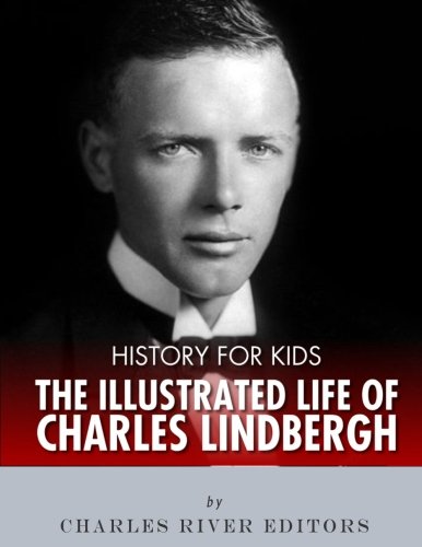 9781986126021: History for Kids: An Illustrated Biography of Charles Lindbergh for Children