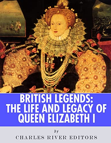 Imagen de archivo de British Legends: The Life and Legacy of Queen Elizabeth I [Soft Cover ] a la venta por booksXpress