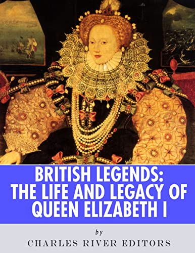 Stock image for British Legends: The Life and Legacy of Queen Elizabeth I [Soft Cover ] for sale by booksXpress