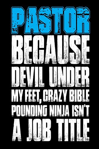 Beispielbild fr Pastor Because Devil Under My Feet, Crazy Bible Pounding Ninja Isn't a Job Title: Funny Christian Joke Gift Notebook [Soft Cover ] zum Verkauf von booksXpress