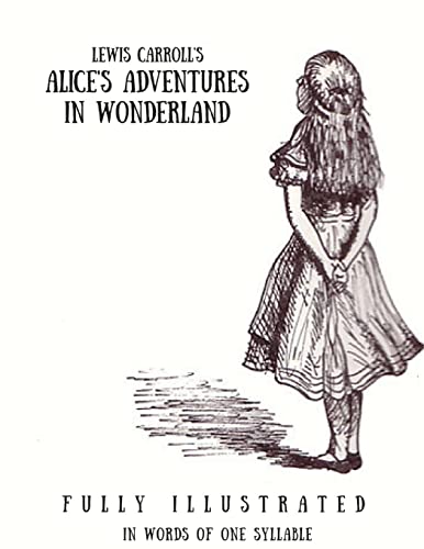 9781986136983: Alice's Adventures in Wonderland: In Words of One Syllable: (Fully Ilustrated)