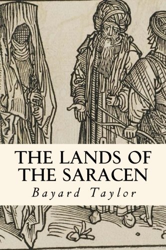 Beispielbild fr The Lands of the Saracen: Pictures of Palestine, Asia Minor, Sicily, and Spain zum Verkauf von Revaluation Books