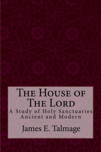 9781986140256: The House of The Lord: A Study of Holy Sanctuaries Ancient and Modern