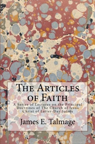 Stock image for The Articles of Faith: A Series of Lectures on the Principal Doctrines of The Church of Jesus Christ of Latter-Day Saints for sale by ThriftBooks-Dallas