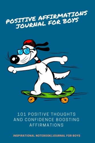 Imagen de archivo de Positive Affirmations Journal For Boys: 101 Positive Thoughts And Confidence Boosting Affirmations: Inspirational Notebook/Journal for Boys (Writing Journal For Boys) a la venta por ThriftBooks-Atlanta