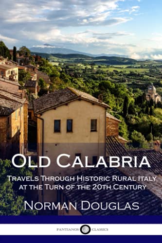

Old Calabria: Travels Through Historic Rural Italy at the Turn of the 20th Century [Soft Cover ]