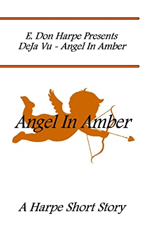 Beispielbild fr E. Don Harpe Present DeJa Vu Angel In Amber [Soft Cover ] zum Verkauf von booksXpress