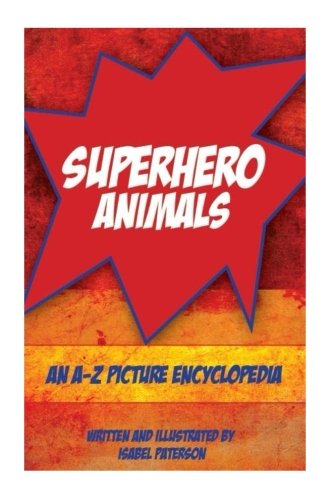 Stock image for Superhero Animals: An A-Z Picture Encyclopedia for sale by Revaluation Books
