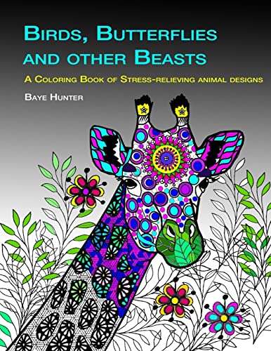 

Birds, Butterflies and Other Beasts: An adult coloring book of stress-relieving animal designs