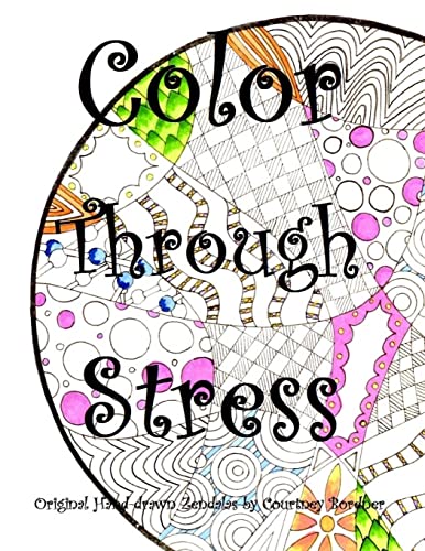 Beispielbild fr Color Through Stress: Original Hand-drawn Zendalas by Courtney Bordner zum Verkauf von THE SAINT BOOKSTORE
