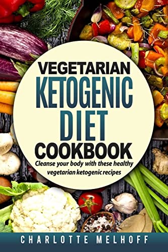 Beispielbild fr Vegetarian Ketogenic Cookbook: Cleanse Your Body With These Healthy Vegetarian Ketogenic Recipes (Body Cleanse, Reset Metabolism, Keto Guide, Includes, Pics, Step by step instructions, Ingredients) zum Verkauf von AwesomeBooks
