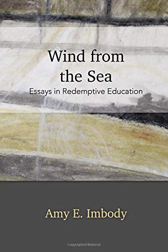 Stock image for Wind from the Sea: Essays in Redemptive Education for sale by BooksRun