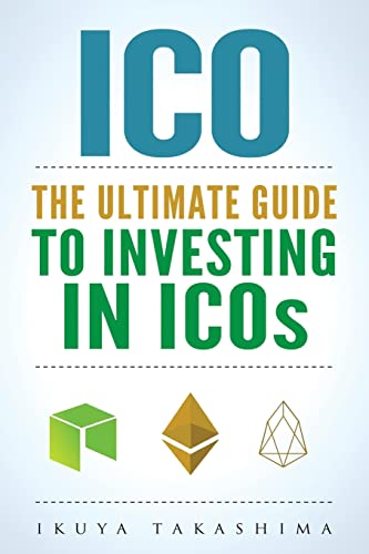 Imagen de archivo de ico: The Ultimate Guide To Investing In ICOs, ICO Investing, Initial Coin Offering, Cryptocurrency Investing, Investing In Cryptocurrrency a la venta por Decluttr