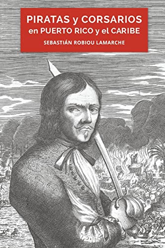 9781986202459: Piratas y corsarios en Puerto Rico y el Caribe (Spanish Edition)