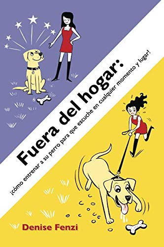 Stock image for Fuera del Hogar: Como entrenar a su perro para que escuche en cualquier momento y lugar! for sale by Revaluation Books