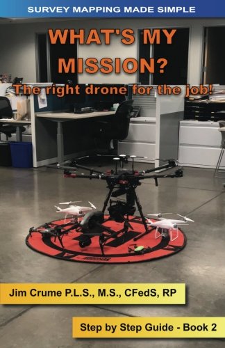 Beispielbild fr What's my Mission?: The right drone for the job!: Volume 2 (Survey Mapping Made Simple) zum Verkauf von Revaluation Books