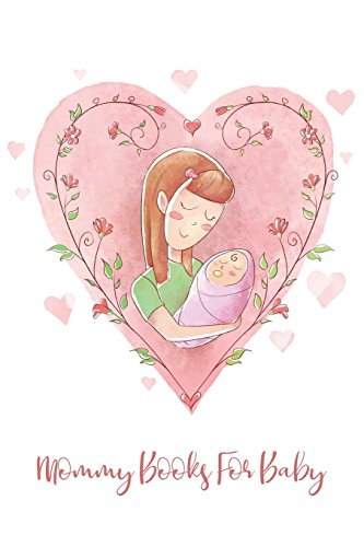 Stock image for Mommy Books For Baby: Mommy Journal | Letters To Your Child | Share your thoughts, your feelings and your true heart to give to your child in years to come (letters of note) (Volume 1) [Soft Cover ] for sale by booksXpress