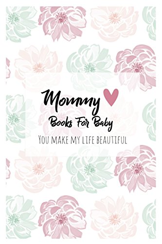 Stock image for Mommy Books For Baby: Mommy Journal | Letters To Your Child | Share your thoughts, your feelings and your true heart to give to your child in years to come (letters of note) (Volume 1) [Soft Cover ] for sale by booksXpress