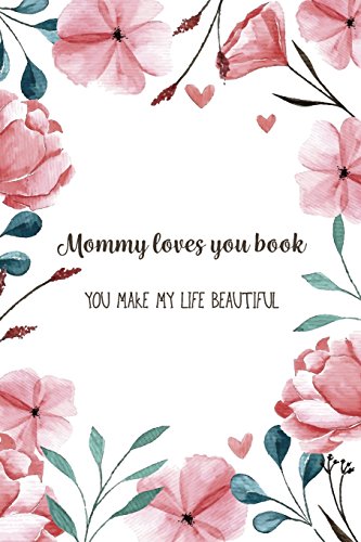 Stock image for Mommy Loves You Book: Mommy Journal | Letters To Your Child | Share your thoughts, your feelings and your true heart to give to your child in years to come (letters of note) (Volume 1) [Soft Cover ] for sale by booksXpress