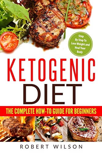 Beispielbild für Ketogenic Diet: The Complete How-To Guide For Beginners: Ketogenic Diet For Beginners: Step By Step To Lose Weight And Heal Your Body zum Verkauf von Discover Books