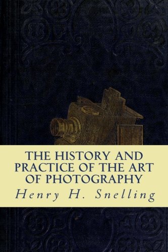 Stock image for The History and Practice of the Art of Photography for sale by Revaluation Books