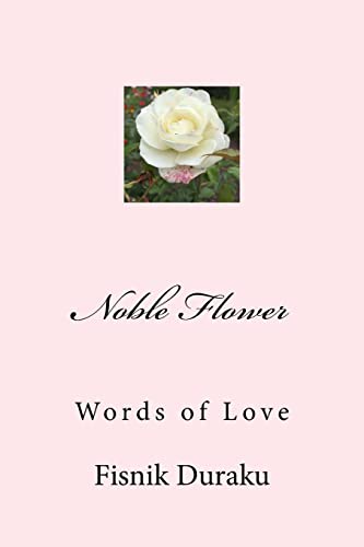 Stock image for Noble Flower: Words of Love (Poetry) (Volume 1) [Soft Cover ] for sale by booksXpress