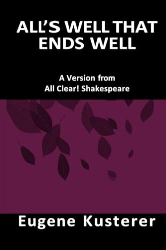 Imagen de archivo de All's Well That ends Well - A Version from All Clear! Shakespeare a la venta por Revaluation Books