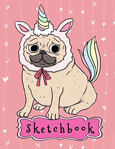 9781986248730: Sketchbook: Cute Pug In Unicorn Costume, Large Blank Sketchbook For Kids, 110 Pages, 8.5