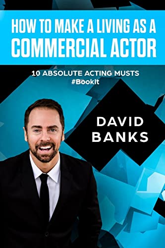 9781986252591: How To Make a Living As a Commercial Actor: Tips to Give You the Ultimate Advantage in the Auditioning Game