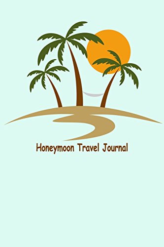 Stock image for Honeymoon Travel Journal: Honeymoon Travel planner & Checklists To Do before, To Check Before Leaving,Packing List,Shopping List, Memory write In [Soft Cover ] for sale by booksXpress